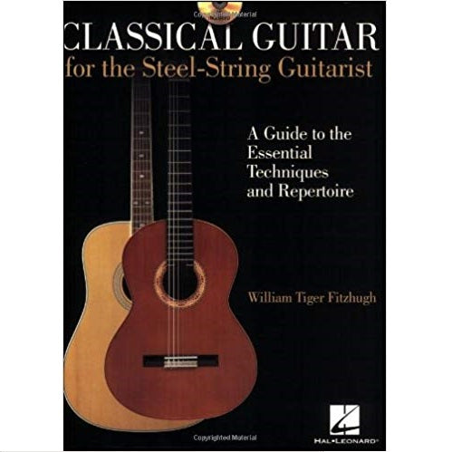 Classical Guitar for the Steel-String Guitar: A Guide to the Essential Techniques and Repertoire (w/ CD) - Family Piano Co